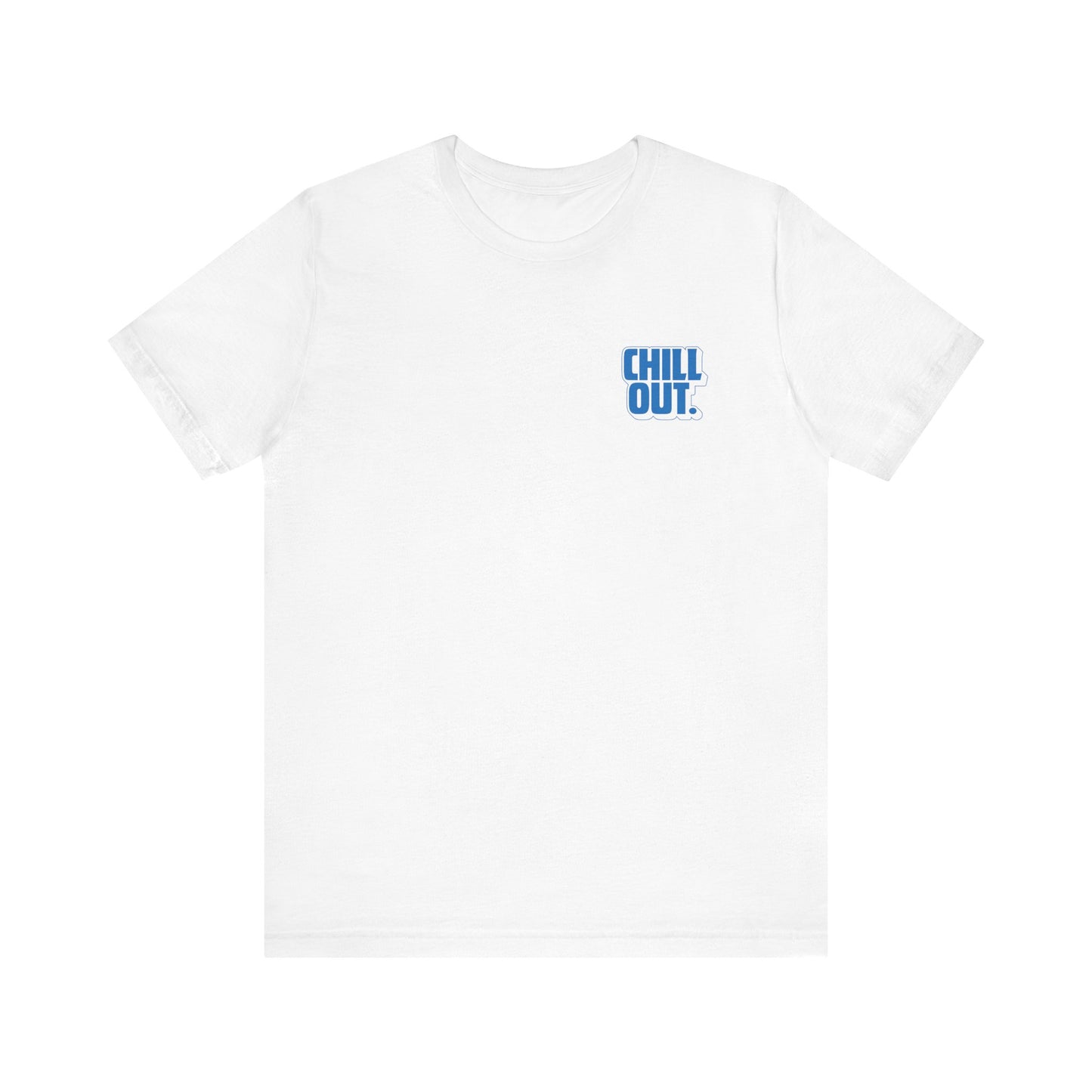 Chill Out Tee - Unisex Jersey Short Sleeve