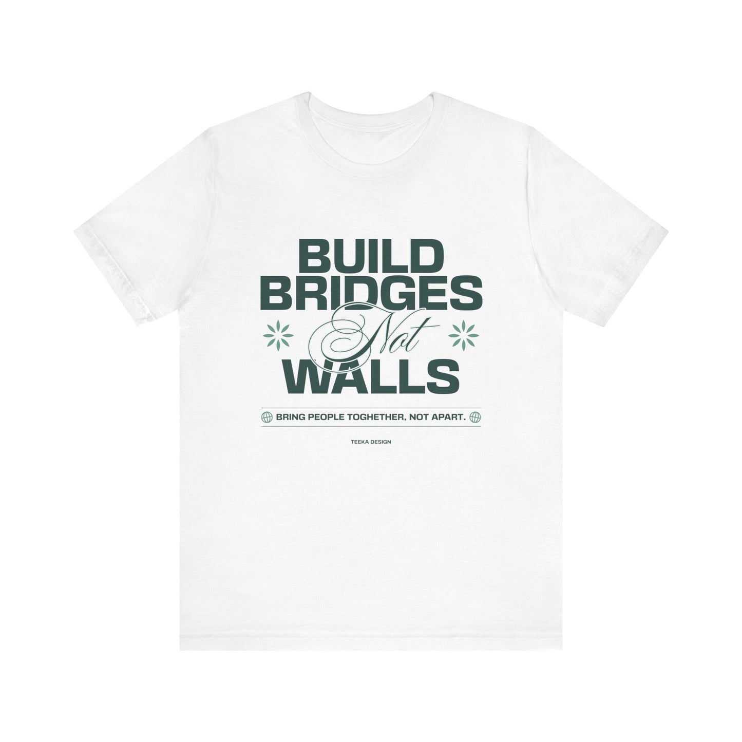 Build Bridges, Not Walls Graphic Unisex Tee