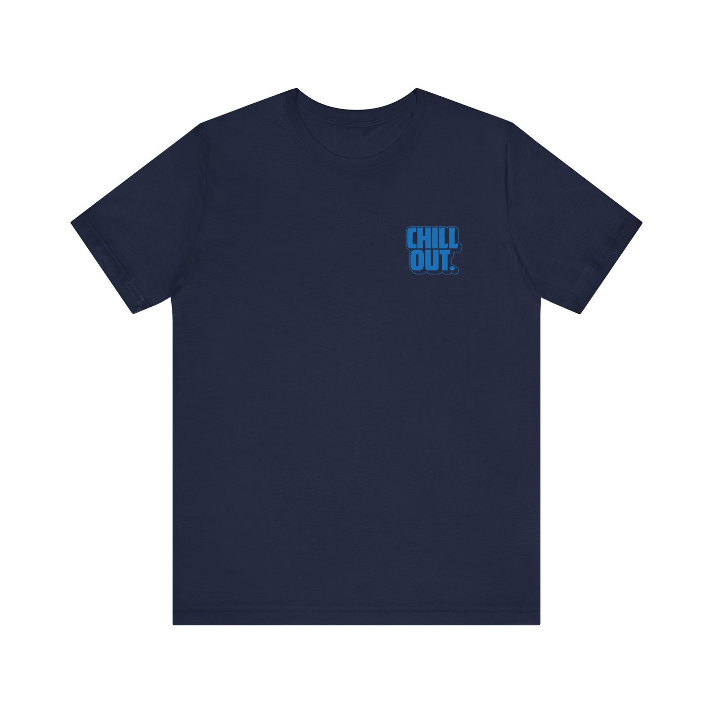 Chill Out Tee - Unisex Jersey Short Sleeve