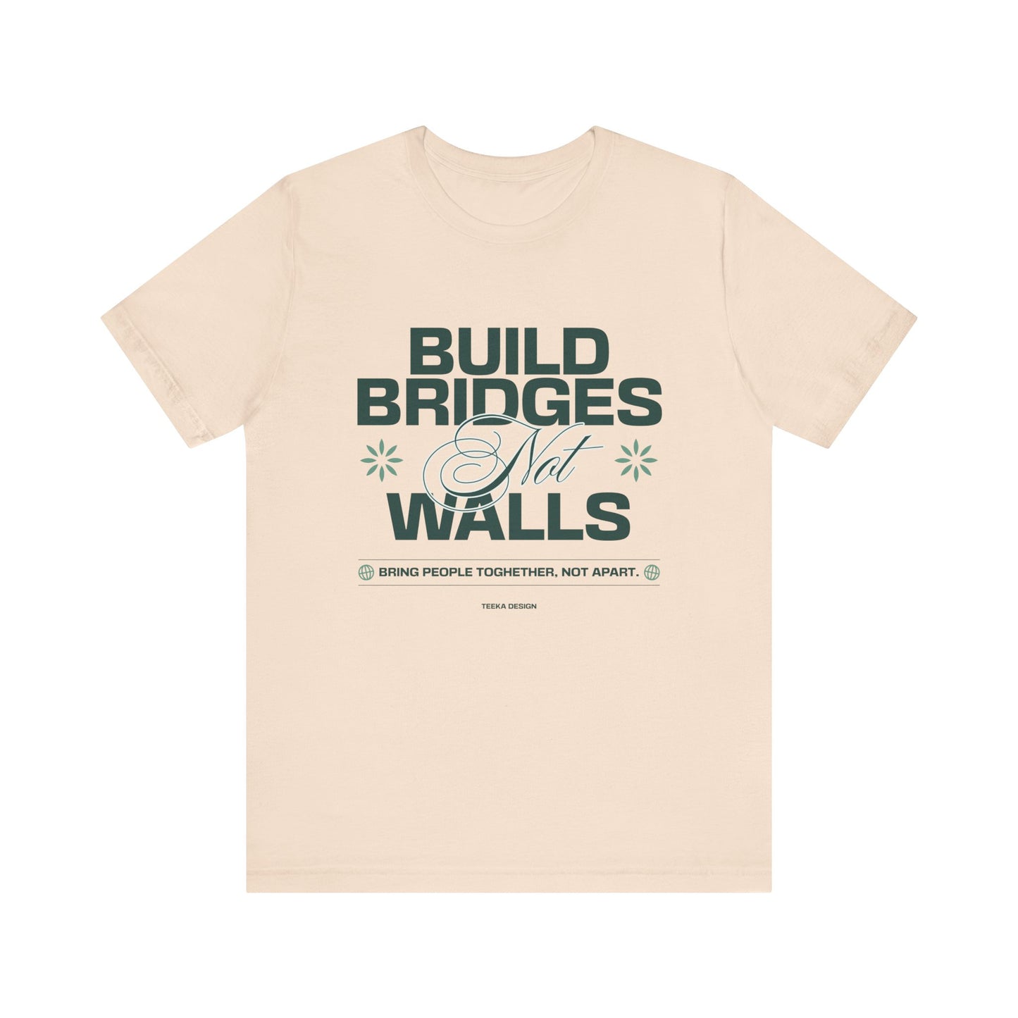 Build Bridges, Not Walls Graphic Unisex Tee