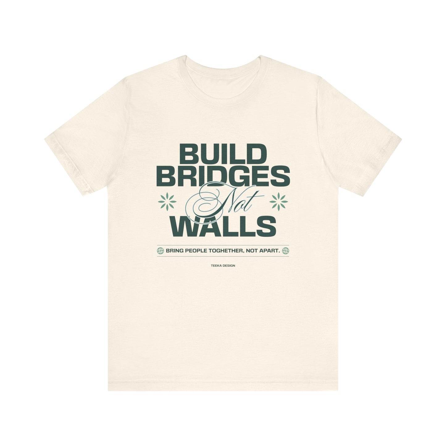 Build Bridges, Not Walls Graphic Unisex Tee