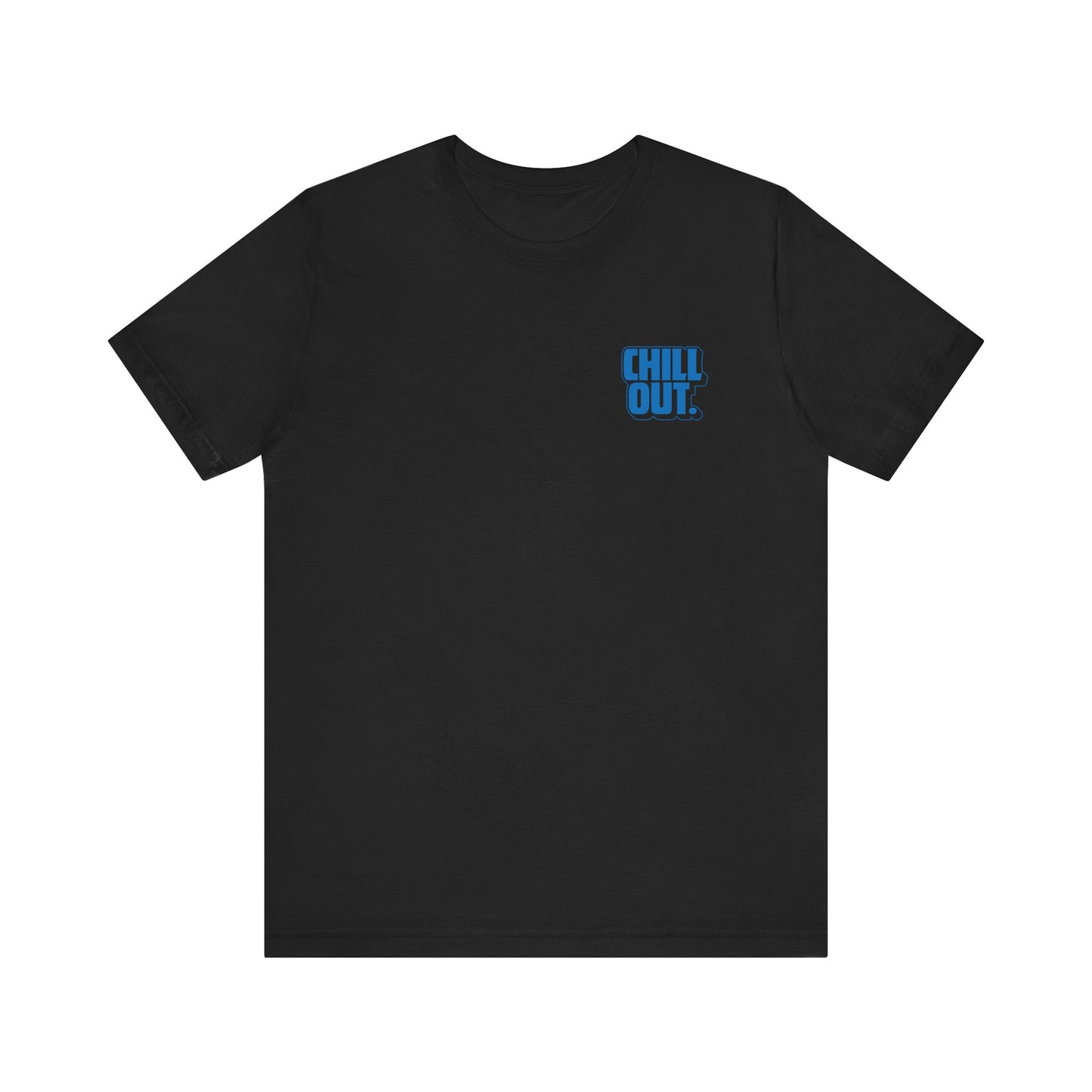 Chill Out Tee - Unisex Jersey Short Sleeve