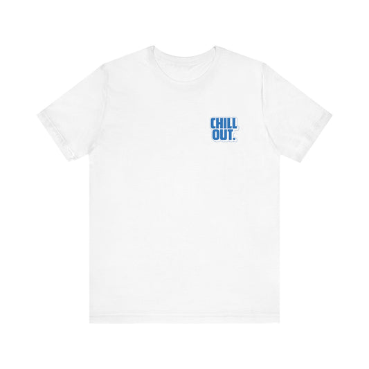 Chill Out Tee - Unisex Jersey Short Sleeve
