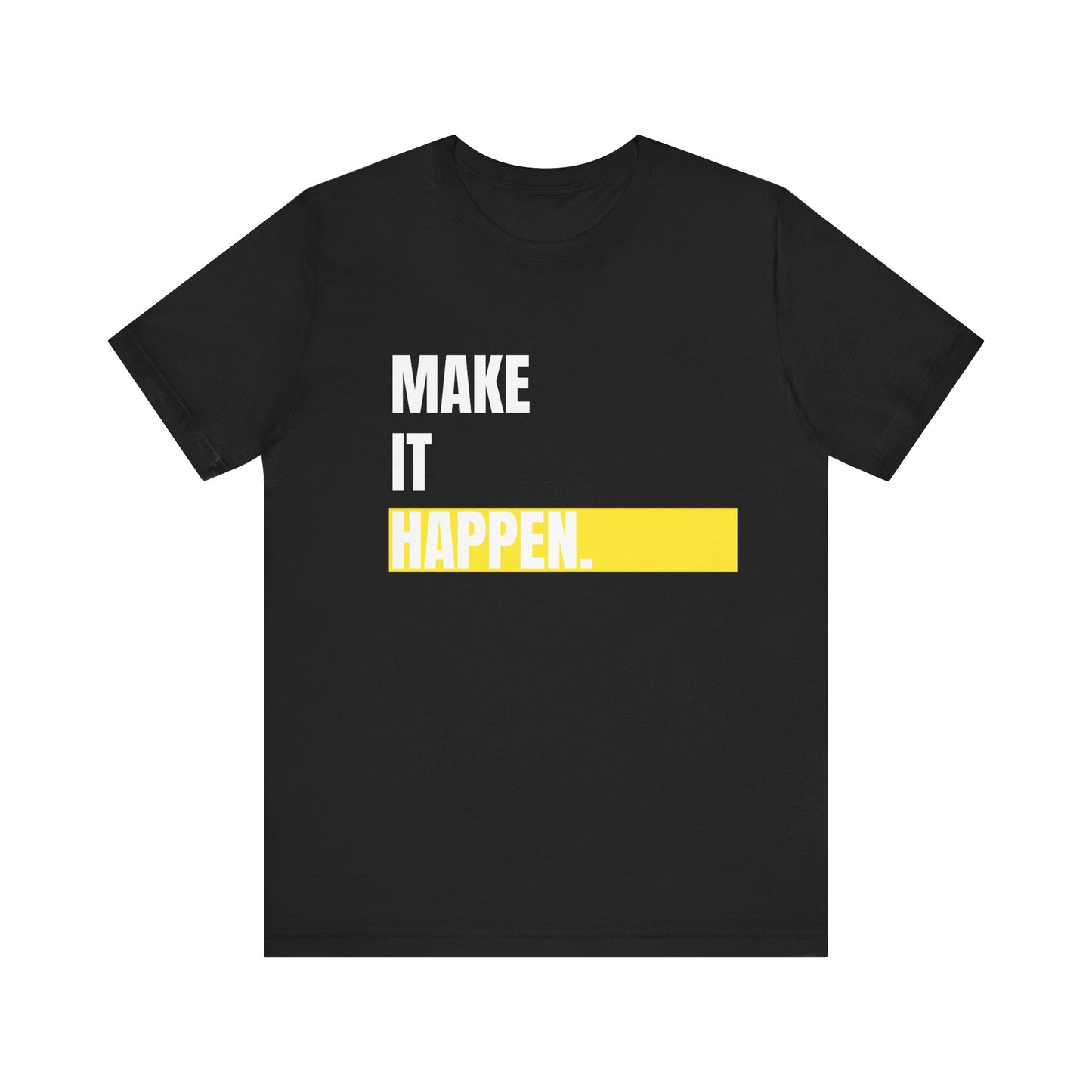 Make it happen Typography Unisex Tee