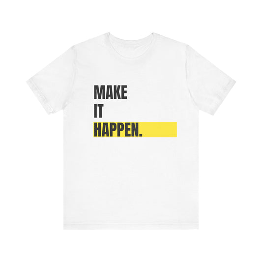 Make it happen Typography Unisex Tee