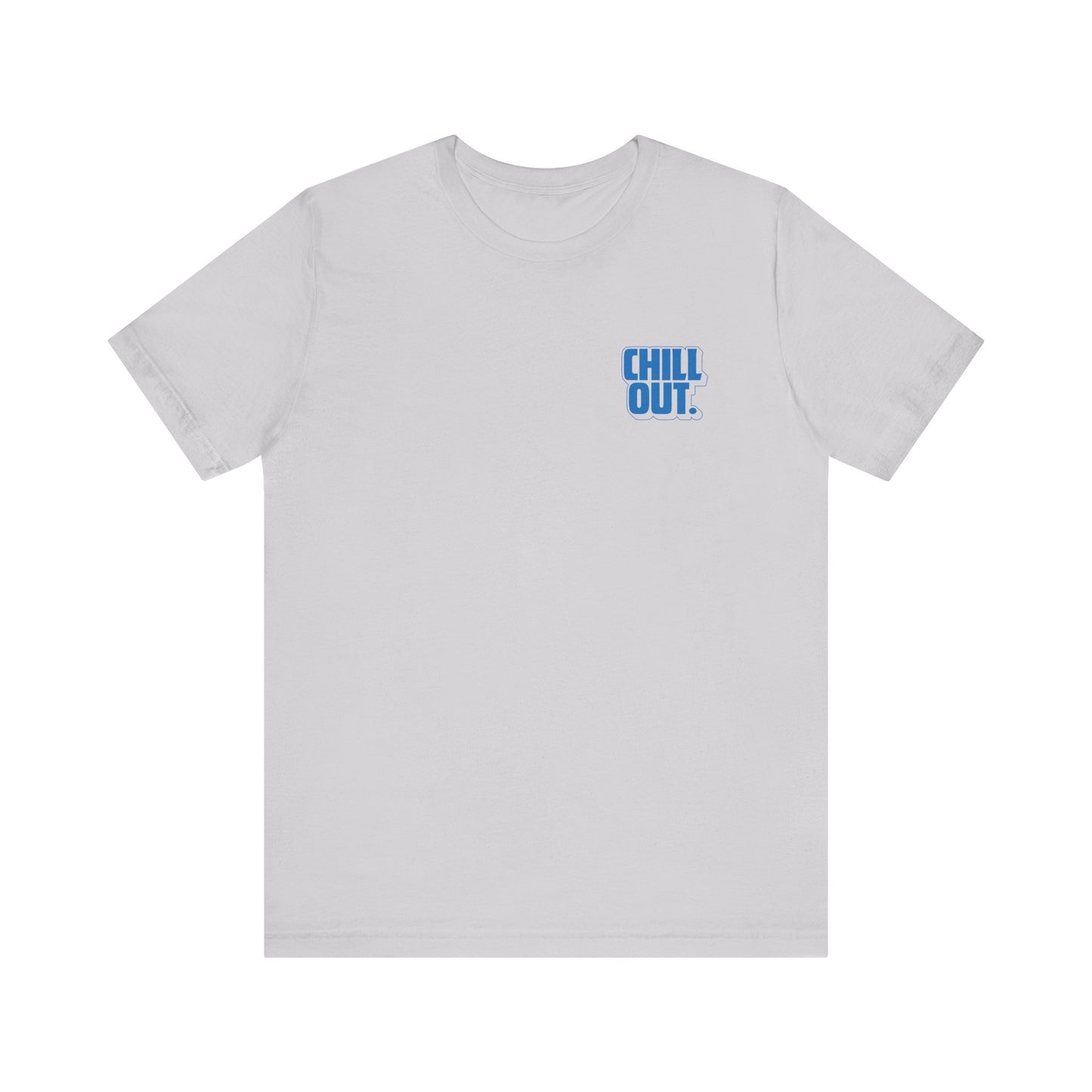 Chill Out Tee - Unisex Jersey Short Sleeve