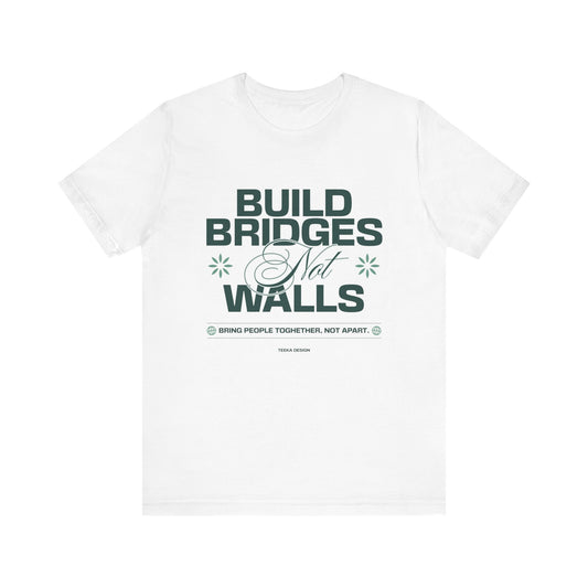 Build Bridges, Not Walls Graphic Unisex Tee