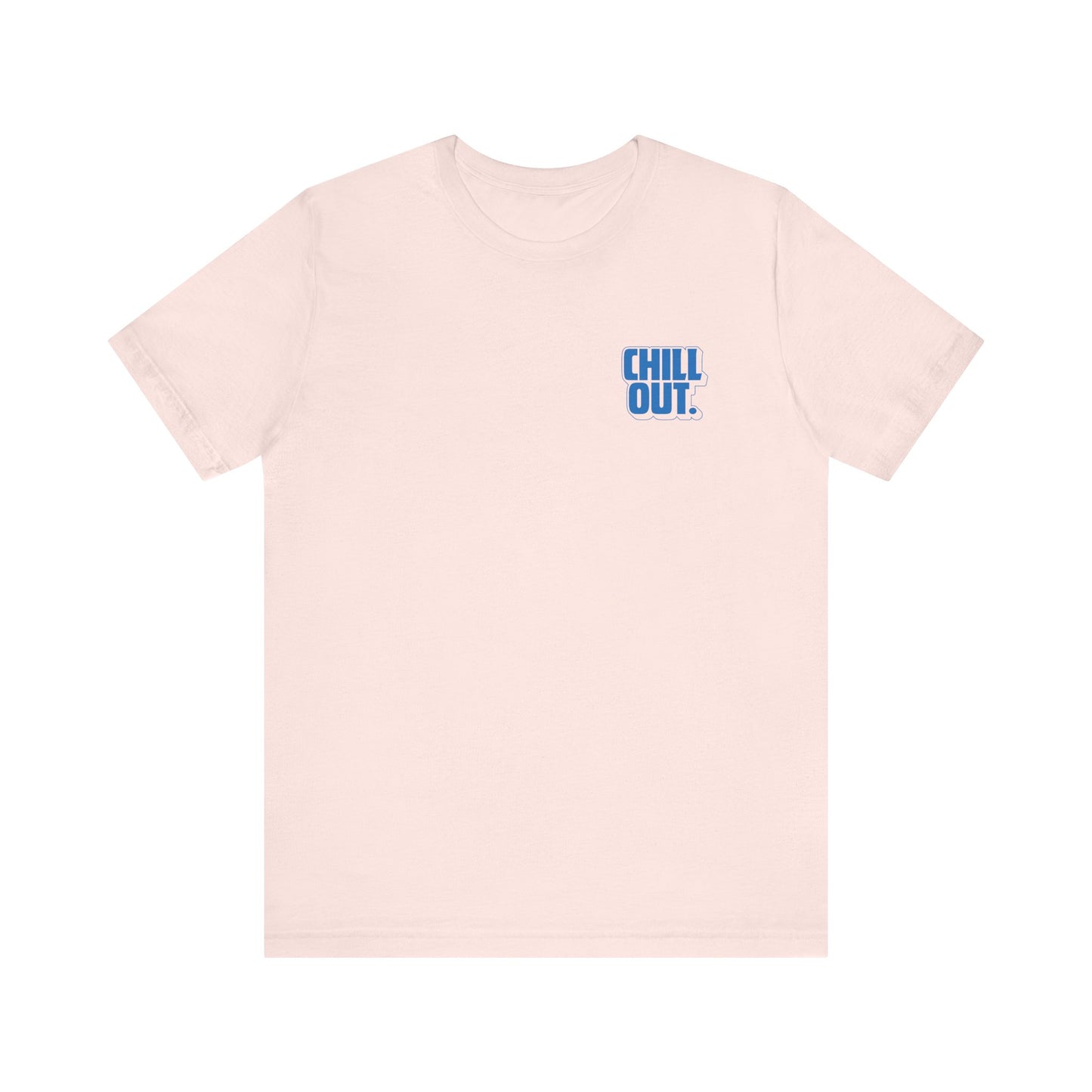 Chill Out Tee - Unisex Jersey Short Sleeve