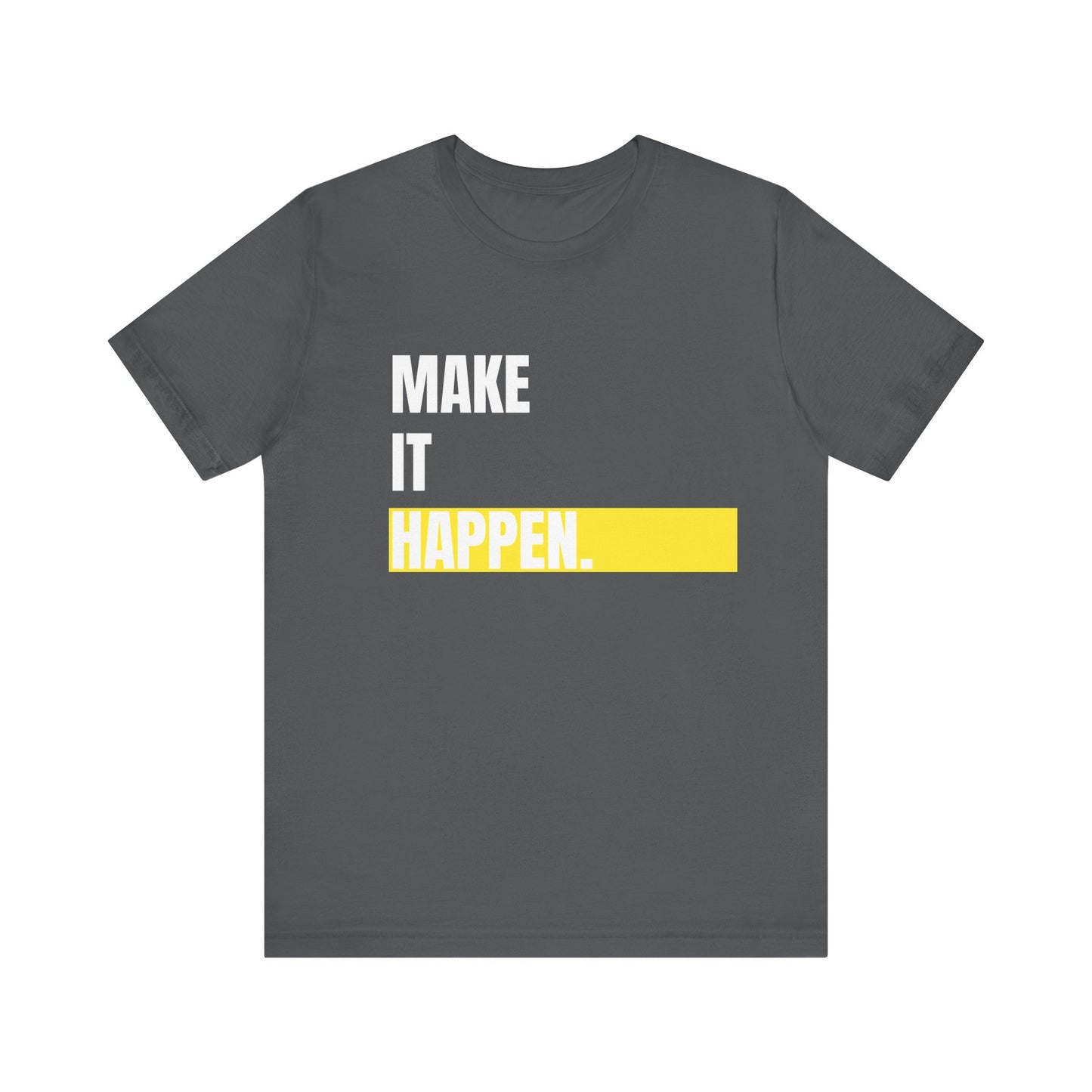 Make it happen Typography Unisex Tee