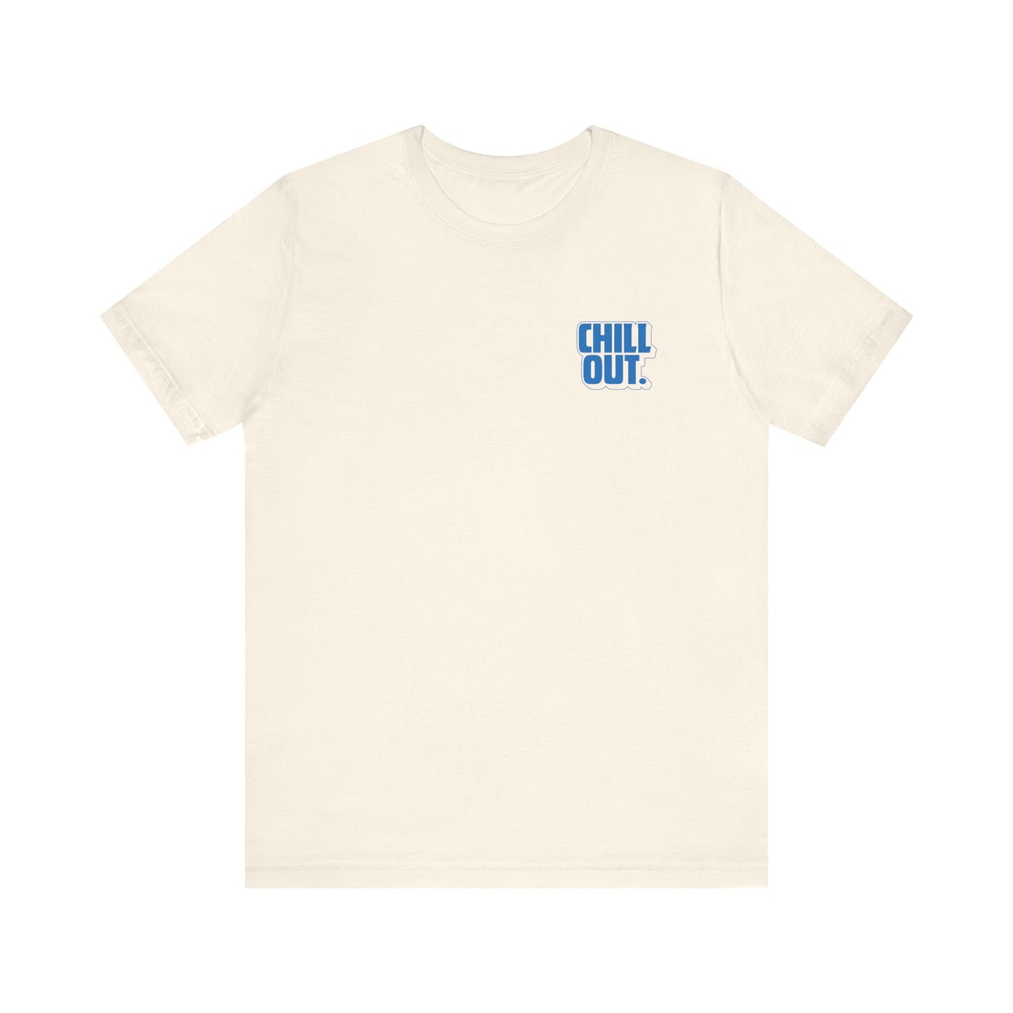 Chill Out Tee - Unisex Jersey Short Sleeve