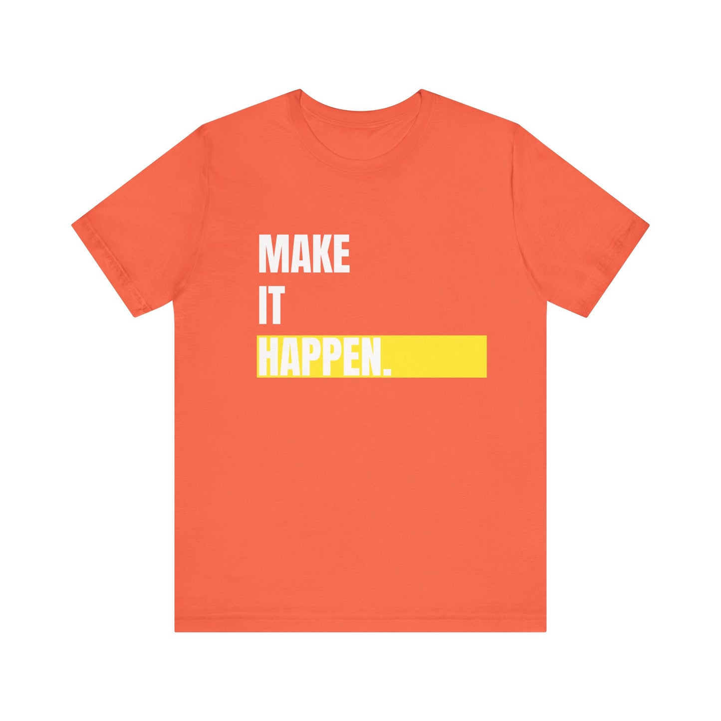 Make it happen Typography Unisex Tee