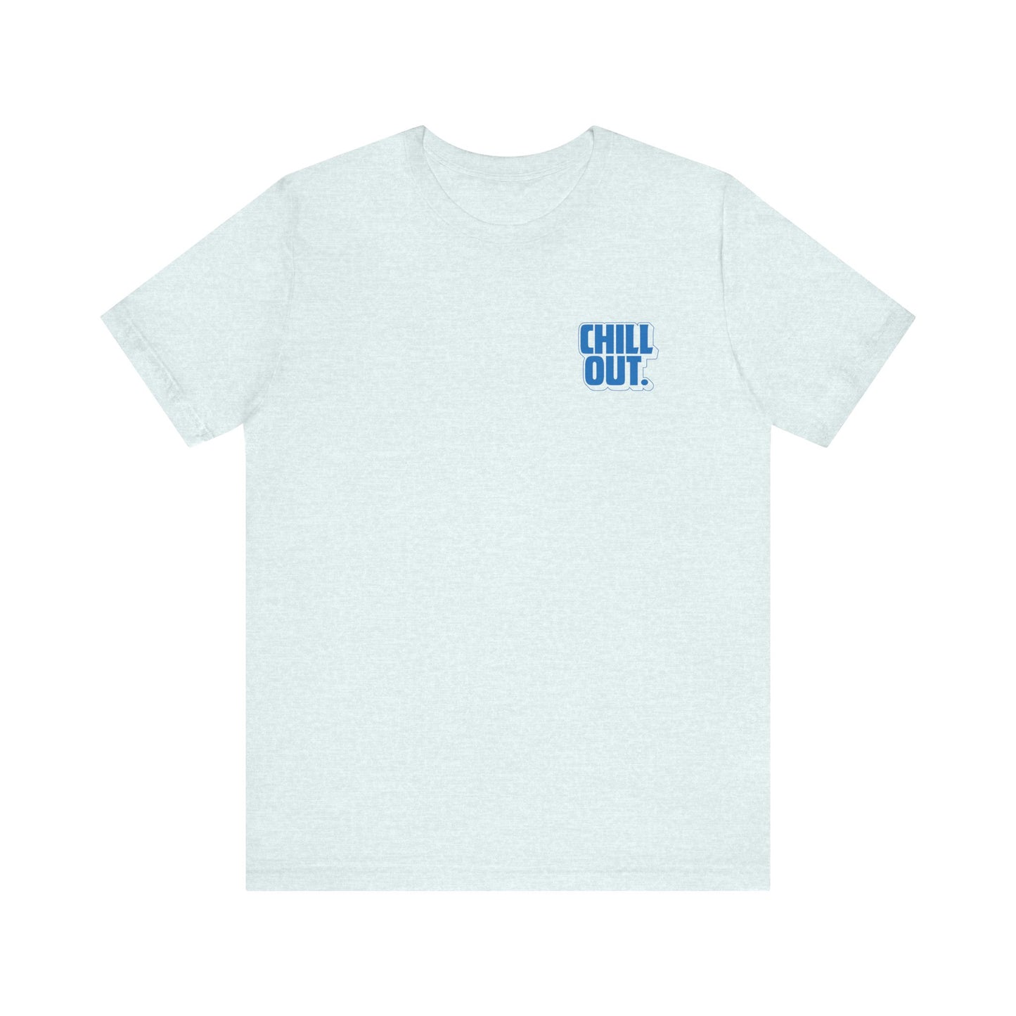 Chill Out Tee - Unisex Jersey Short Sleeve