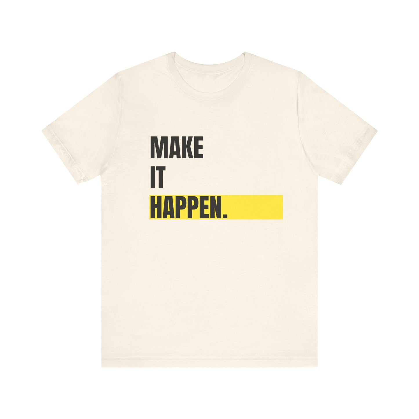 Make it happen Typography Unisex Tee