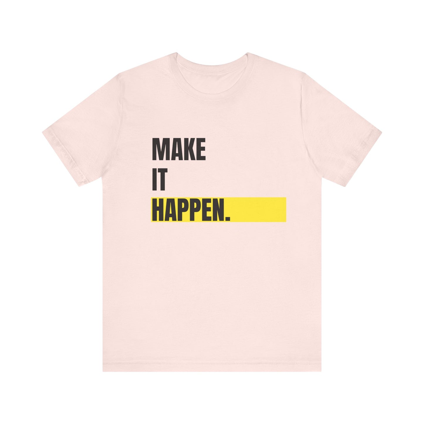 Make it happen Typography Unisex Tee